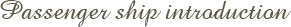 Passenger ship introduction