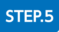 STEP.5