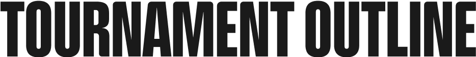 TOURNAMENT OUTLINE